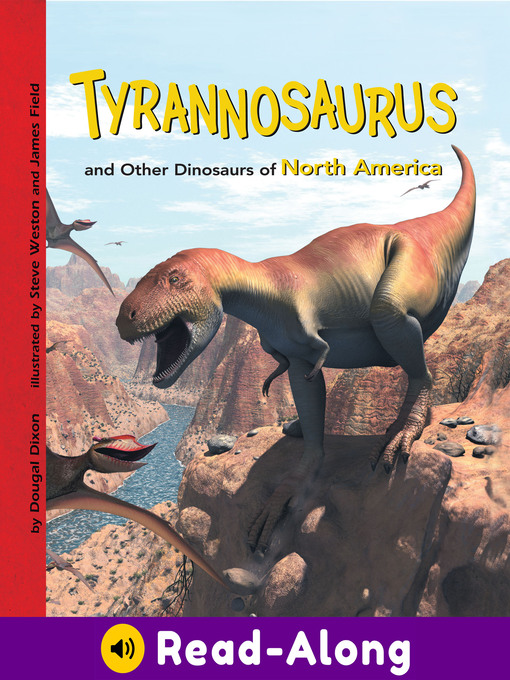 Title details for Tyrannosaurus and Other Dinosaurs of North America by Dougal Dixon - Wait list